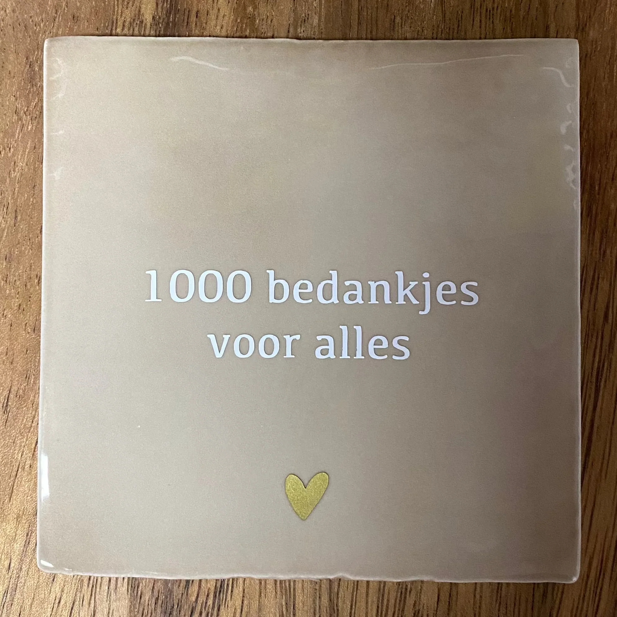 Tegeltje 1000 bedankjes voor alles | Beige Tegeltje 1000 bedankjes voor alles | Beige