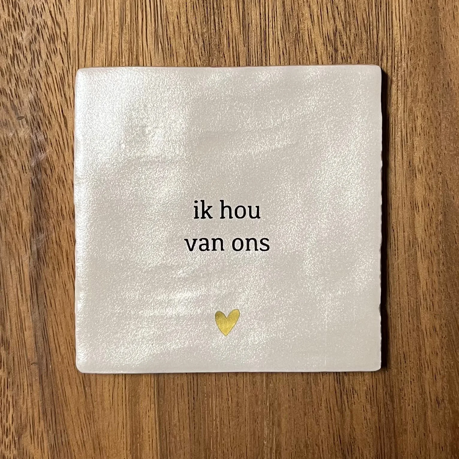 Tegeltje Ik hou van ons | Beige parelmoer Tegeltje Ik hou van ons | Beige parelmoer