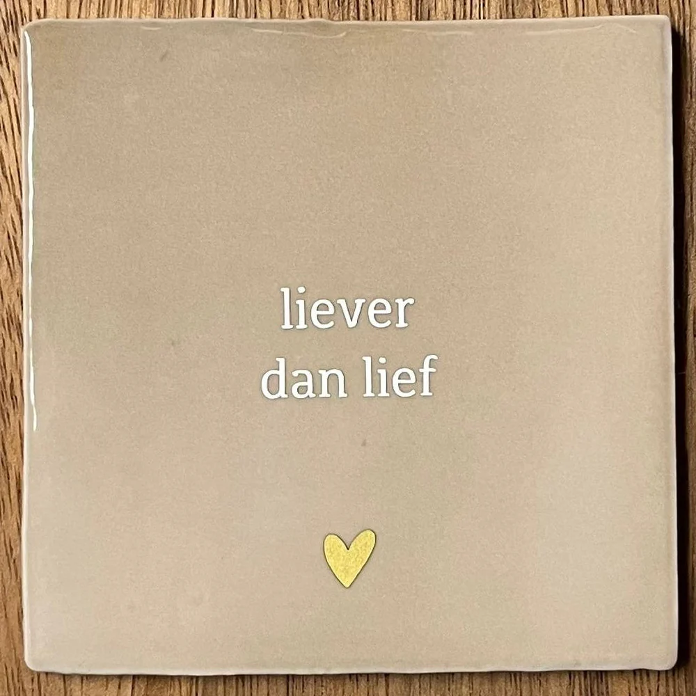 Tegeltje liever dan lief | Beige Tegeltje liever dan lief | Beige
